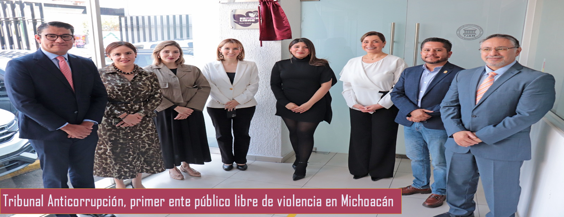 Tribunal Anticorrupción, primer ente público libre de violencia en Michoacán